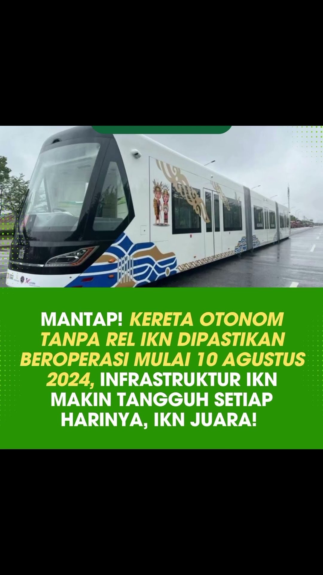 KERETA OTONOM TANPA REL IKN DIPASTIKAN BEROPERASI MULAI 10 AGUSTUS 2024 ...