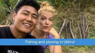 Fishing and plowing in Ukhrul VLOG23