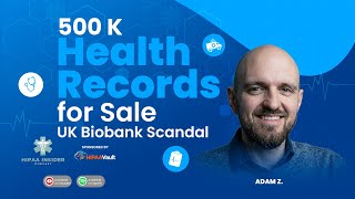 500,000 Health Records for Sale: The UK Biobank Scandal