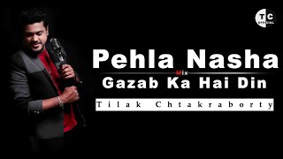 Pehla Nasha & Gazab Ka Hai Din || Unplugged Mix || Tilak Chakraborty || Udit Narayan || Amir Khan