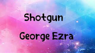 George Ezra •SHOTGUN• Lyrics ❤💪