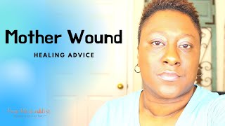 My mother wound healing advice to Black and Brown Women