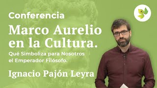 «Marco Aurelio en la Cultura. Qué significa para Nosotros el Emperador Filósofo» por Ignacio Pajón