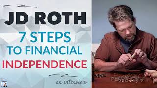 The 7 Steps to Financial Independence, with JD Roth | Afford Anything Podcast (Audio-Only)