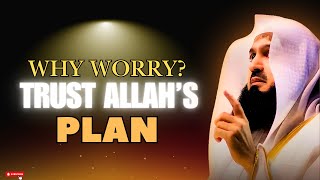 Why Worry? Trust Allah’s Plan – Inspiring Words by Dr. Mufti Menk | Islamic Lecture Today 2025