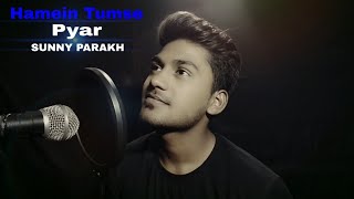 Hamein Tumse Pyar kitna | Unplugged (Short Cover) | SUNNY PARAKH