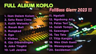 FULL ALBUM KOPLO FULL BASS PALING MANTAP GLERRR 2023