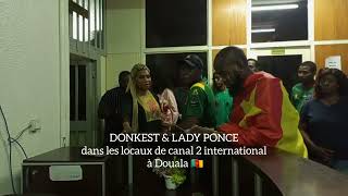 DONKEST \u0026 LADY PONCE dans les locaux de CANAL 2 INTERNATIONAL à douala 🇨🇲