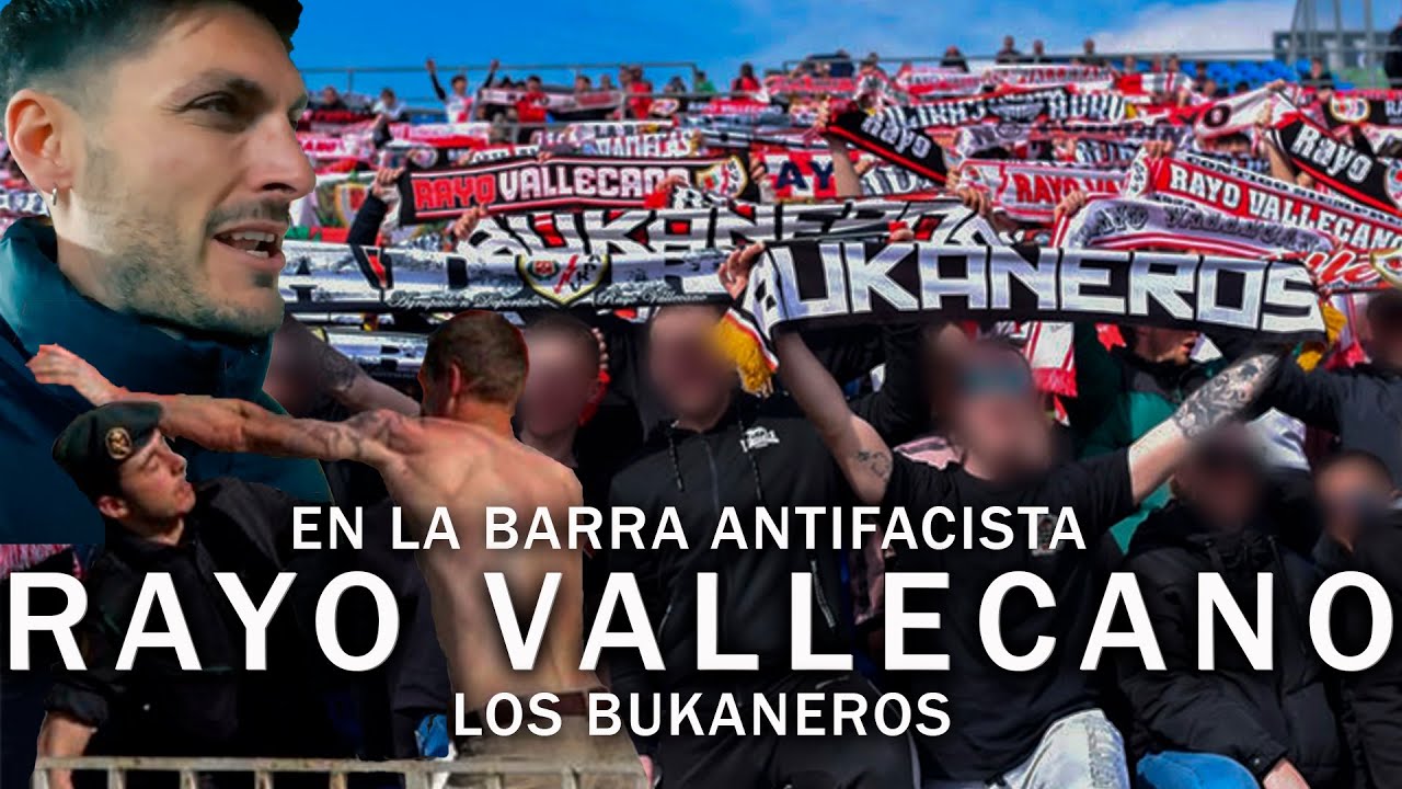 BUKANEROS: Los Ultras ANTIFASCISTAS Del RAYO VALLECANO. Vivo Un Partido ...