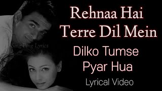 Dilko Tumse Pyar Hua - Lyrical song l  Rehnaa Hai Terre Dil Mein (2001) Dia Mirza & Saif Ali Khan