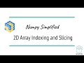 Numpy tutorials | 2D Array Indexing and Slicing Explained | AI Simplified