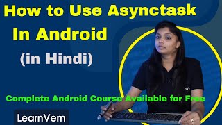 What is Asynctask in Android? How to Use Asynctask in Android | Video in Hindi | LearnVern