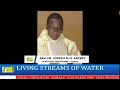 LIVING STREAMS OF WATER ON 9TH JULY 2024 BY REV. FR. JOSEPH N.O. SACKEY