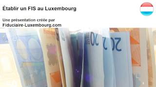 Établir un FIS au Luxembourg