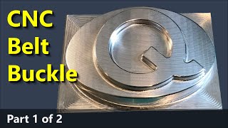 CNC Belt Buckle for Quincy Part 1