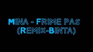 Mina - Frime pas (Remix-Binta)