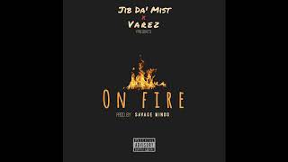 Jib The Mist - On Fire (feat. Varez)