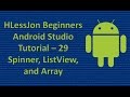 Beginners Android Studio Tutorial – 29 Spinner, ListView, and Array