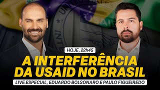 LIVE ESPECIAL: a interferência da USAID no Brasil (Eduardo Bolsonaro e Paulo Figueiredo)