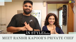 Meet Ranbir Kapoor's Private Chef | In Style with Sneha | Harsh Dixit | Film Companion