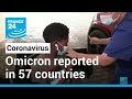 Omicron reported in 57 countries, hospitalisations set to rise, WHO says • FRANCE 24 English