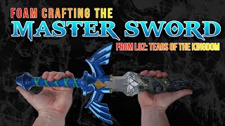 Foam Crafting the Master Sword