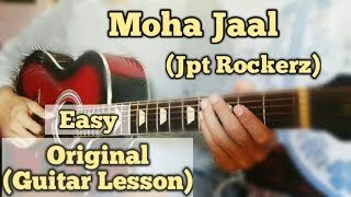 Moha Jaal - Jpt Rockerz | Guitar Lesson | Easy Chords | (Capo 1)