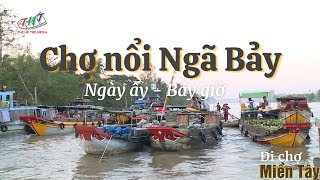 CHỢ NỔI NGÃ BẢY - ĐI CHỢ MIỀN TÂY