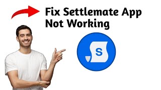 Settlemate App Not Working: How to Fix Settlemate App Not Working (2025)