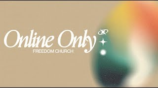 Freedom Church | Online Only Experience