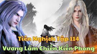 Tiên Nghịch Tập 114 - Vương Lâm Chiến Kiền Phong