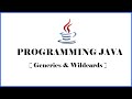 #1 Generics & Wildcards in Programming Java