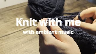 Knit With Me  🧶 (1.5 HRS of Cozy Knitting with relaxing music)