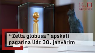 “Zelta globusa” apskati pagarina līdz 30. janvārim