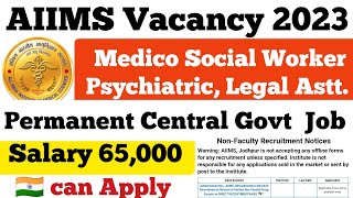 AIIMS New Recruitment 2023 ll Permanent Central Govt Job ll Medico Social Worker ll 🇮🇳 Slry 65000