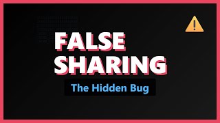 False Sharing: The Hidden Parallel Programming Bug Explained