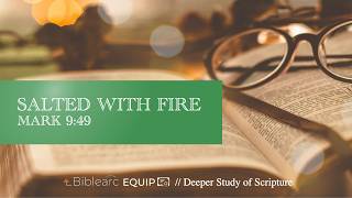 Mark 9:49 Explained | What Does “Everyone Will Be Salted with Fire” Mean?