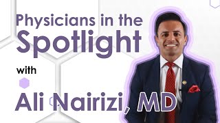 Physicians in the Spotlight - 5th. episode - Ali Nairizi, MD