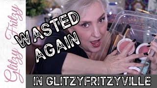 Wasted Again in GlitzyFritzyVille Episode 18