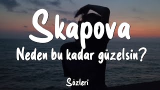 Skapova - Neden bu kadar güzelsin? (Sözleri/Lyrics)