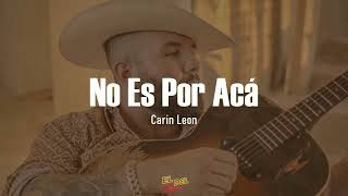 No Es Por Acá - Carin Leon (Letra/Lyrics)