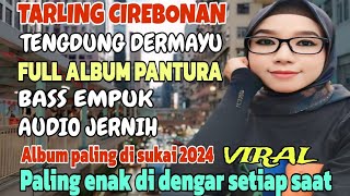 TERBARU ‼️ TARLING CIREBON TENGDUNG DERMAYU FULL ALBUM PANTURA VIRAL 2024 || @najwaimutvlog4692