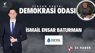 DEMOKRASİ ODASI | DEVA PARTİSİ GENÇLİK ÇALIŞMALARI BAŞKAN YARDIMCISI İSMAİL ENSAR BATURMAN