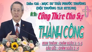 GIẢNG LUẬN: MỤC SƯ THÁI PHƯỚC TRƯỜNG (HỘI TRƯỞNG HTTLVN) ĐỀ TÀI:CÔNG THỨC CHO SỰ THÀNH CÔNG #httlvn