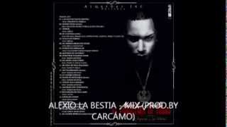 Alexio La Bestia  - Mix  (Prod  By Carcámo)