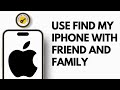 How to Use Find My iPhone with Family or Friends! 2025