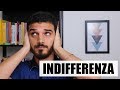 Essere indifferenti e come reagire all'indifferenza