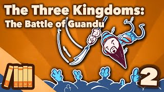 The Three Kingdoms - The Battle of Guandu - Part 2 - Extra History