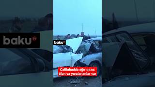 Cəlilabadda ağır qəza: ölən və yaralananlar var #short #shortvideo