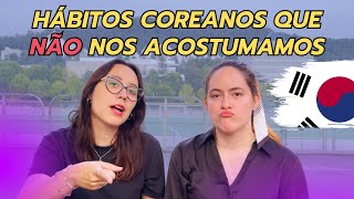 HÁBITOS DA COREIA QUE NÃO NOS ACOSTUMAMOS (mesmo depois de 8 anos!)